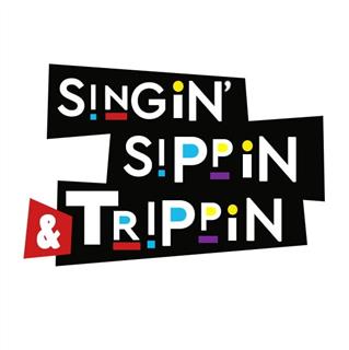 Singing Sippin' & Trippin'