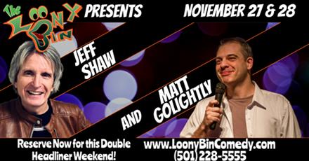 Double Headliner with Jeff Shaw & Matt Golightly
